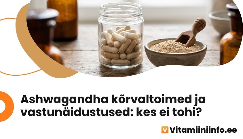 Ashwagandha kapslid ja juurepulber – ashwagandha kõrvaltoimed ja vastunäidustused