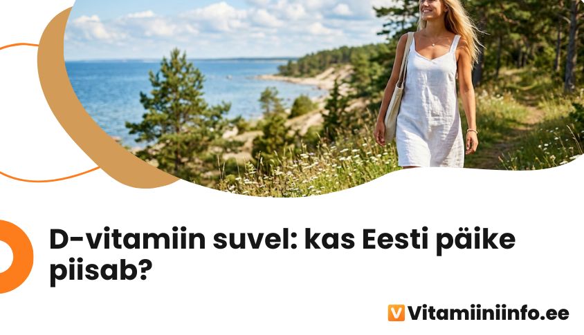 Päikeseline Eesti suvi ja D-vitamiini tähtsus aastaringselt