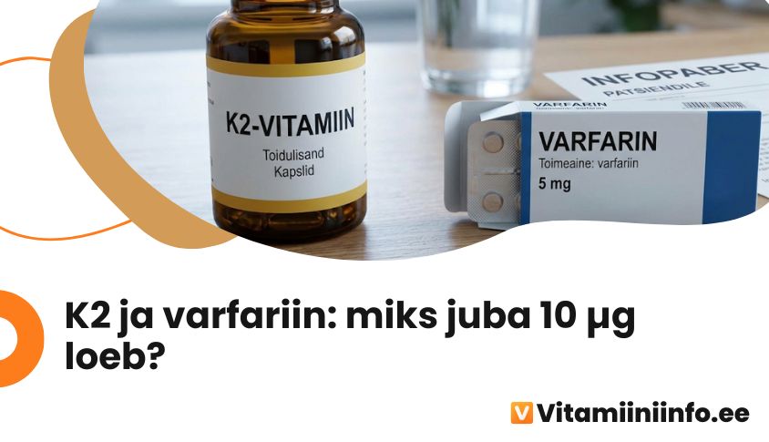 K2-vitamiini kapslid ja verevedeldaja tabletid laual – K2-vitamiin ja varfariin
