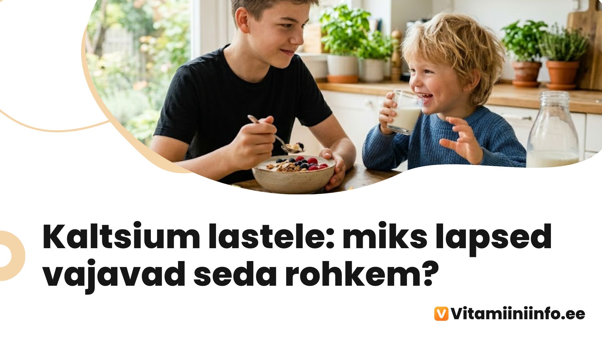 Kaltsium lastele – annustamine, toiduallikad ja lisandid