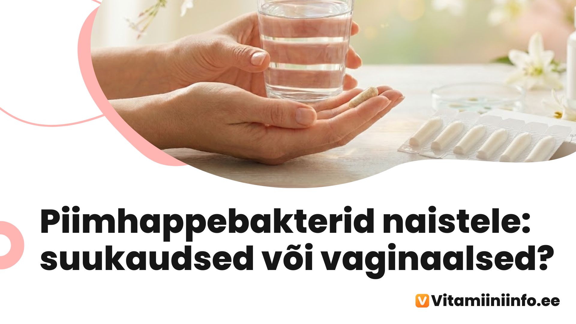 Piimhappebakterid naistele – vaginaalsed probiootikumid ja tupe mikrofloor