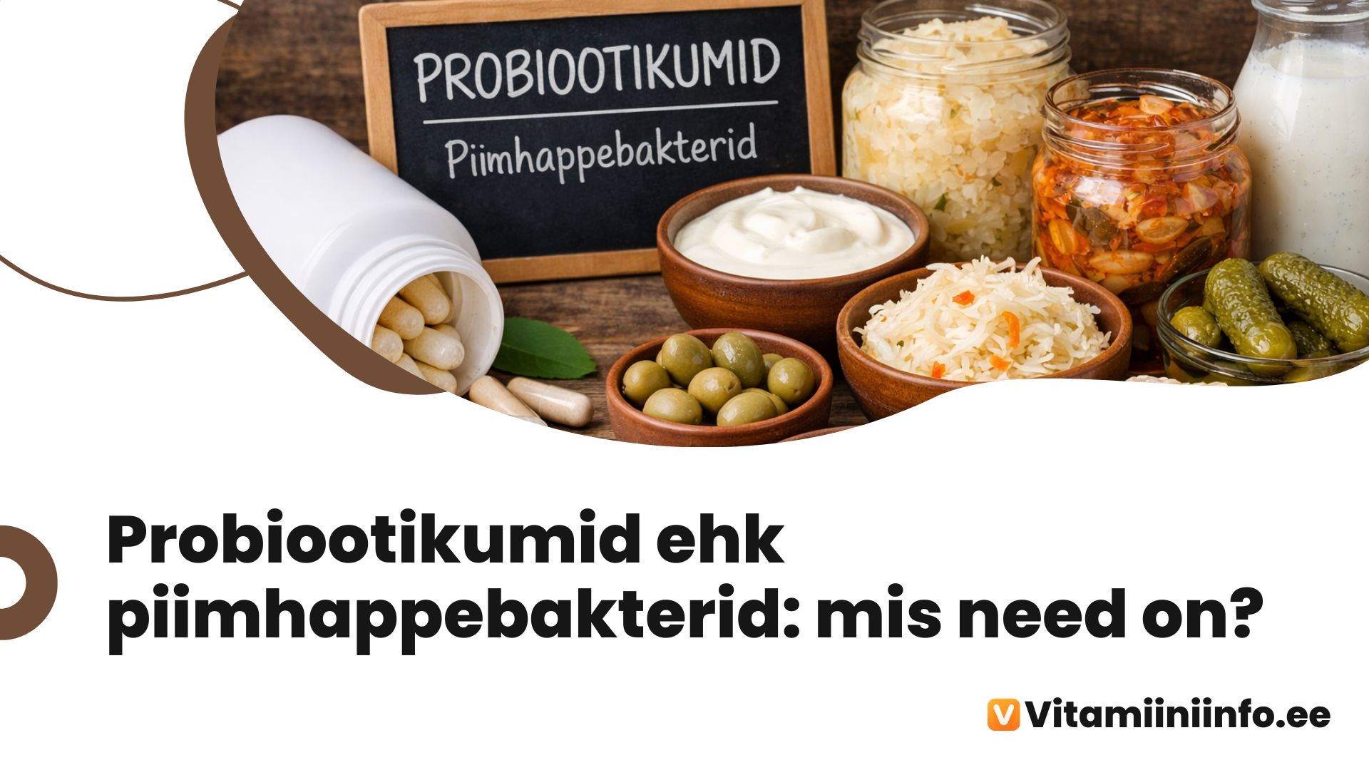 Probiootikumid ehk piimhappebakterid kapslites ja fermenteeritud toitudes