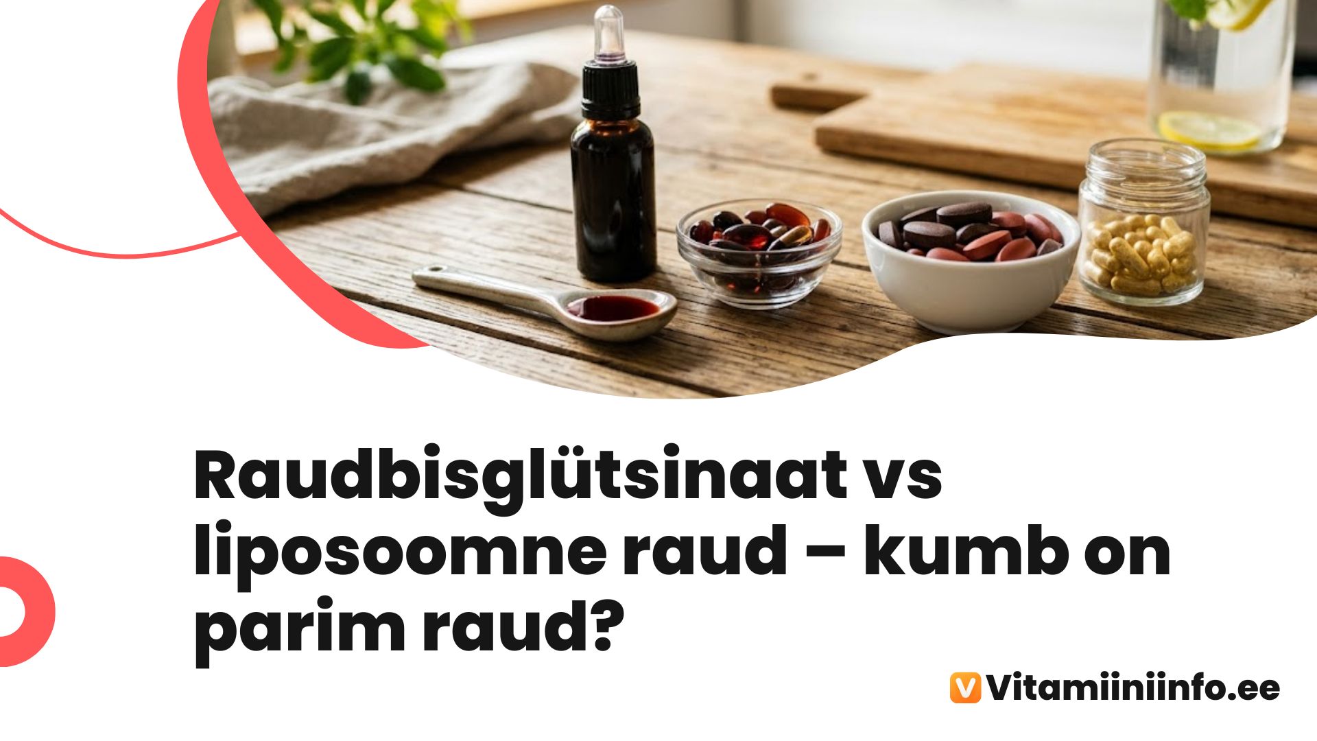 Erinevad rauapreparaatide vormid – kapslid, tabletid ja vedelik laual