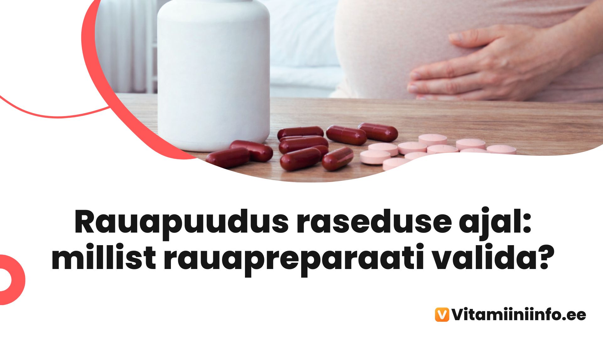 Rauapreparaadid raseduse ajal – tabletid ja kapslid laual